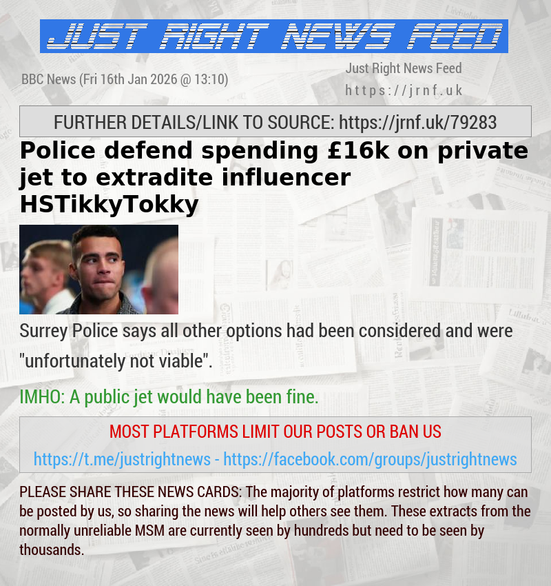 Police defend spending &pound;16k on private jet to extradite influencer HSTikkyTokky