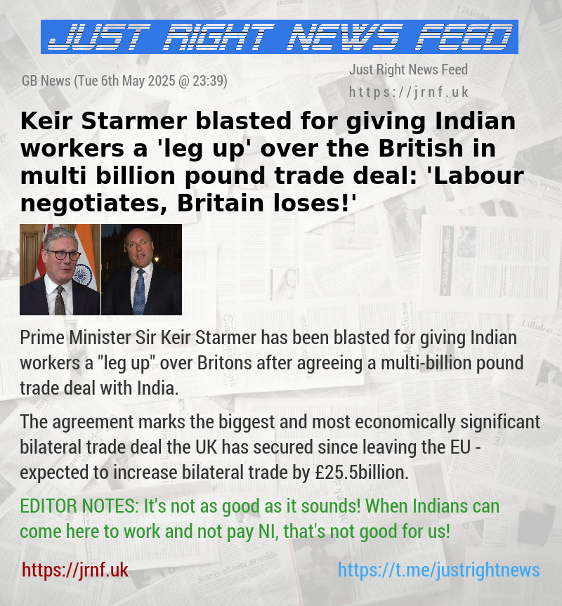 Keir Starmer blasted for giving Indian workers a ’leg up’ over the British in multi—billion pound trade deal: ’Labour negotiates, Britain loses!’