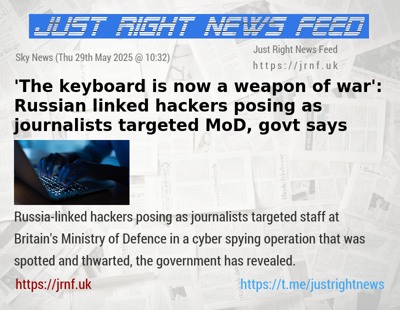 ’The keyboard is now a weapon of war’: Russian—linked hackers posing as journalists targeted MoD, govt says