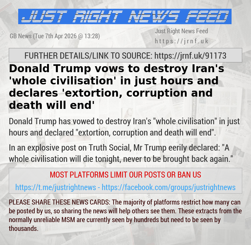 Donald Trump vows to destroy Iran’s ’whole civilisation’ in just hours and declares ’extortion, corruption and death will end’