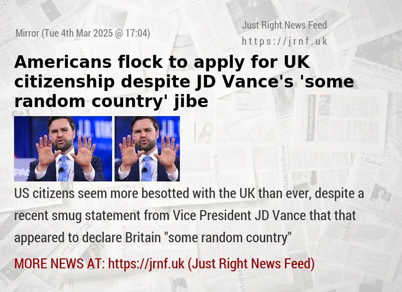 Americans flock to apply for UK citizenship — despite JD Vance’s ’some random country’ jibe