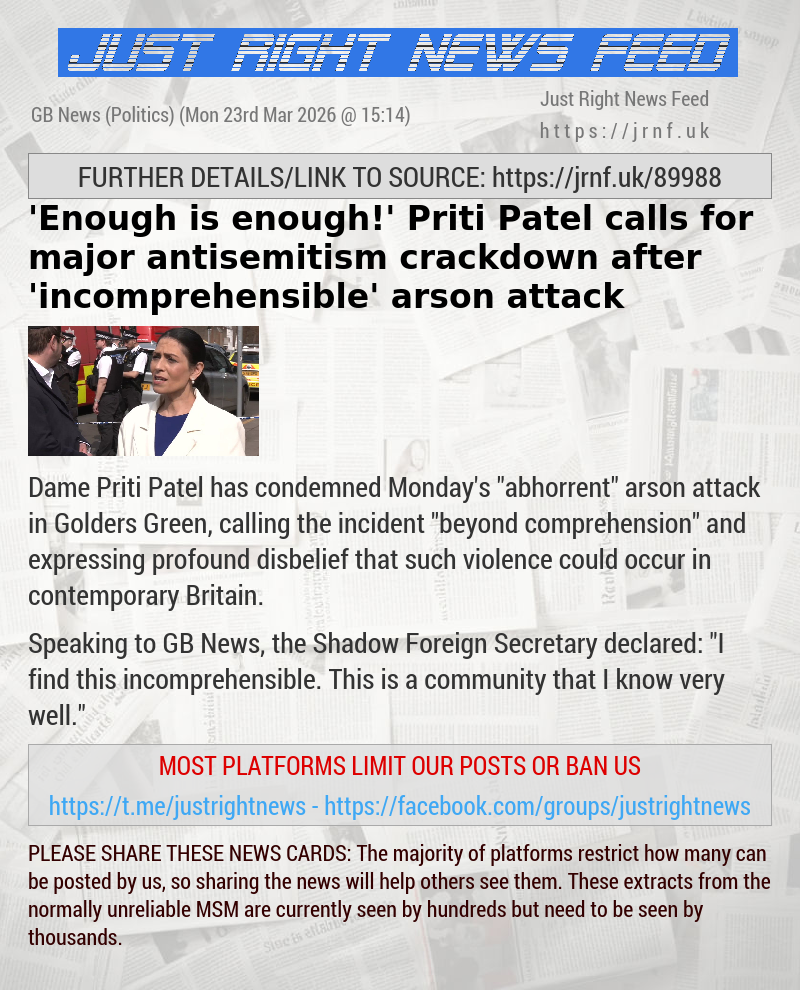 ’Enough is enough!’ Priti Patel calls for major antisemitism crackdown after ’incomprehensible’ arson attack