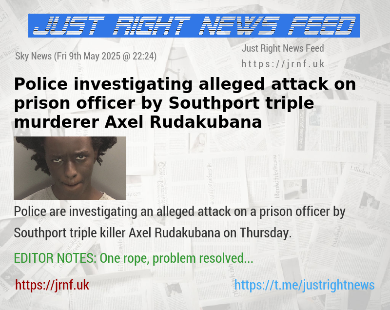 Police investigating alleged attack on prison officer by Southport triple murderer Axel Rudakubana