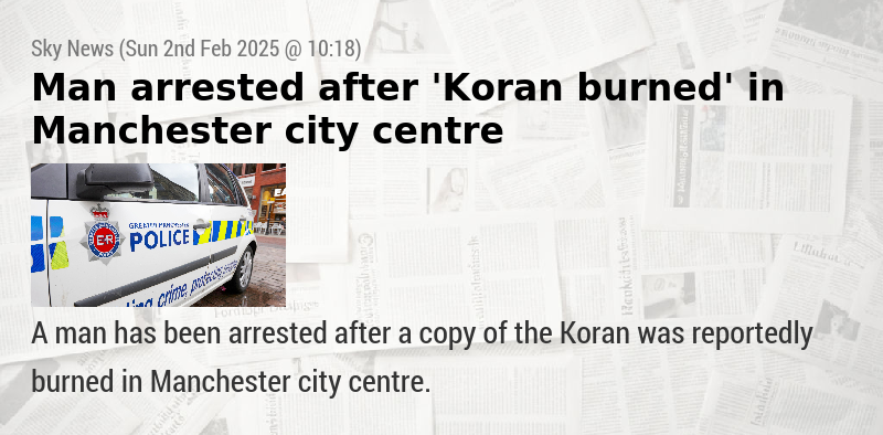 Man arrested after ’Koran burned’ in Manchester city centre