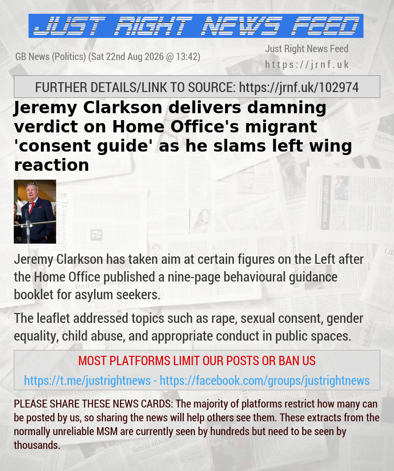 Jeremy Clarkson delivers damning verdict on Home Office’s migrant ’consent guide’ as he slams left—wing reaction