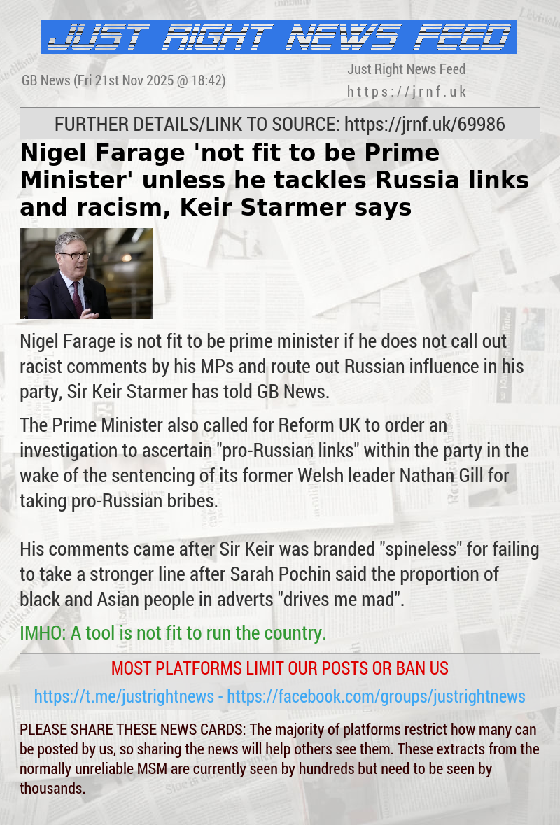 Nigel Farage ’not fit to be Prime Minister’ unless he tackles Russia links and racism, Keir Starmer says