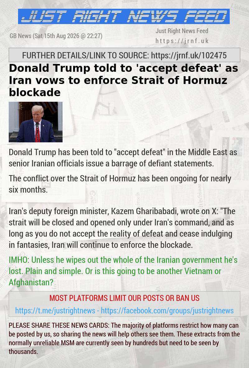 Donald Trump told to ’accept defeat’ as Iran vows to enforce Strait of Hormuz blockade