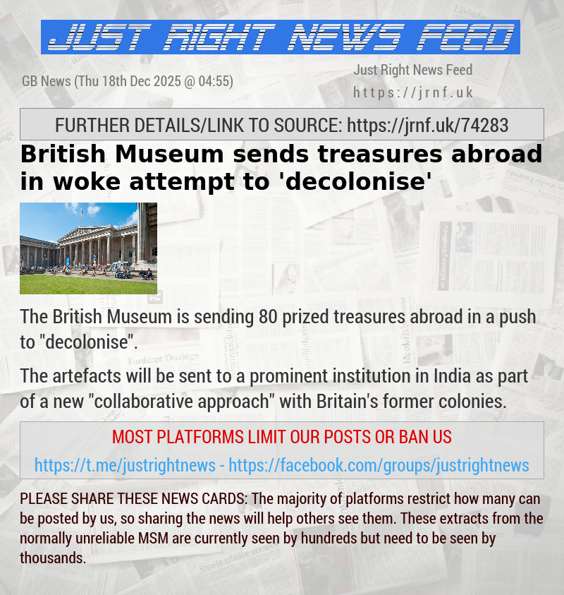 British Museum sends treasures abroad in woke attempt to ’decolonise’