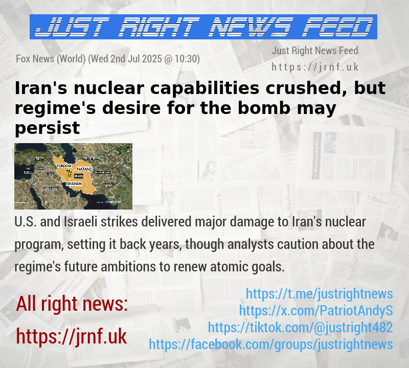 Iran’s nuclear capabilities crushed, but regime’s desire for the bomb may persist