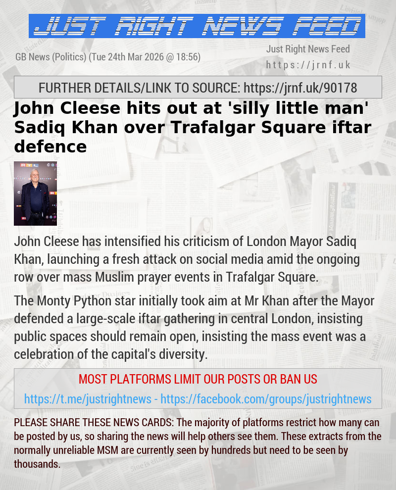 John Cleese hits out at ’silly little man’ Sadiq Khan over  Trafalgar Square iftar defence