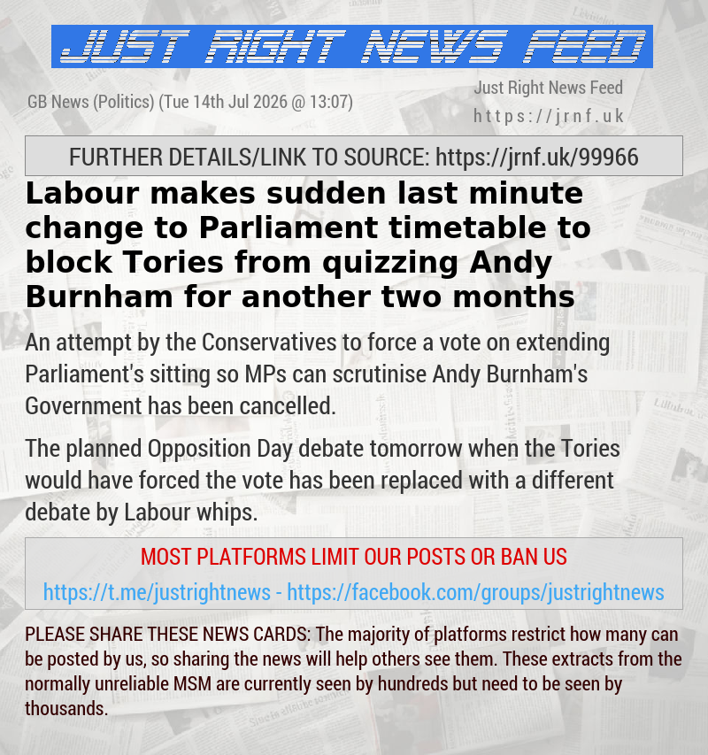 Labour makes sudden last—minute change to Parliament timetable to block Tories from quizzing Andy Burnham for another two months