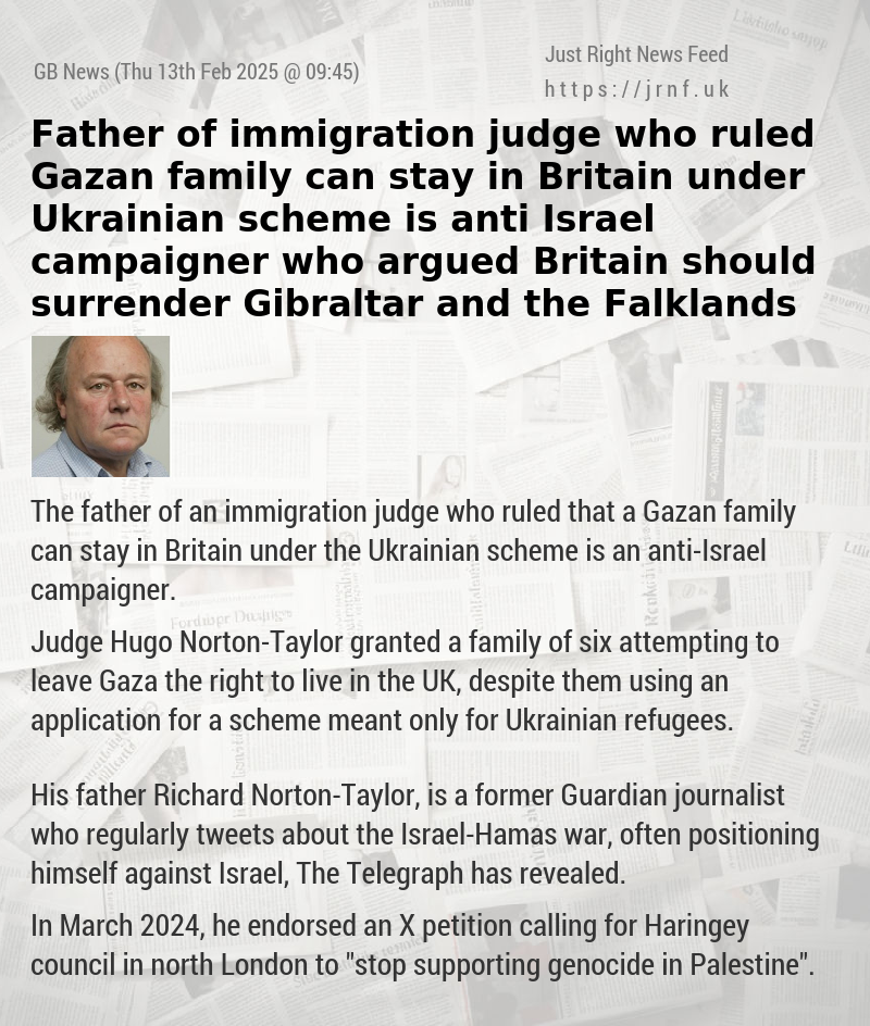 Father of immigration judge who ruled Gazan family can stay in Britain under Ukrainian scheme is anti—Israel campaigner who argued Britain should surrender Gibraltar and the Falklands