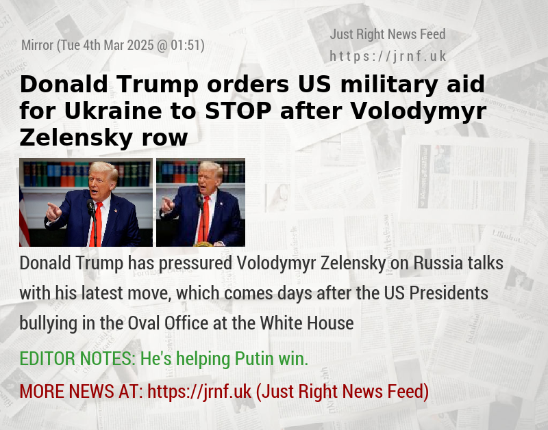 Donald Trump orders US military aid for Ukraine to STOP after Volodymyr Zelensky row