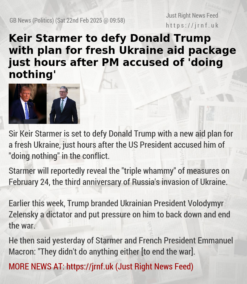 Keir Starmer to defy Donald Trump with plan for fresh Ukraine aid package just hours after PM accused of ’doing nothing’