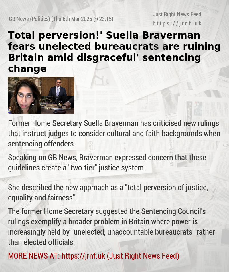 ‘Total perversion!’ Suella Braverman fears unelected bureaucrats are ruining Britain amid ‘disgraceful’ sentencing change