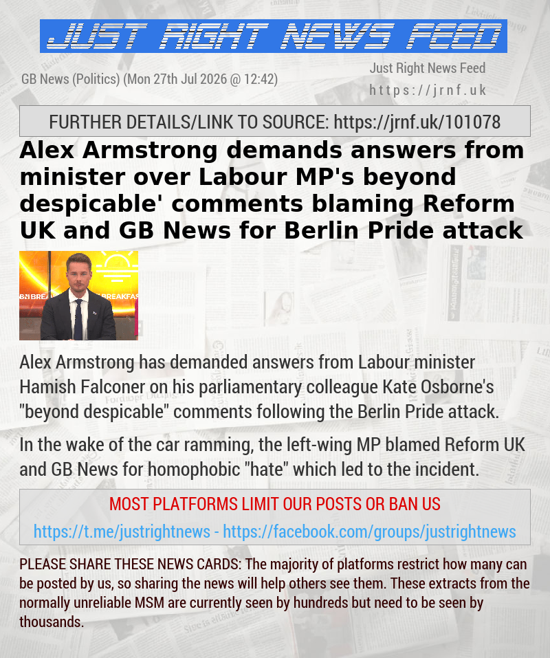 Alex Armstrong demands answers from minister over Labour MP’s ‘beyond despicable’ comments blaming Reform UK and GB News for Berlin Pride attack
