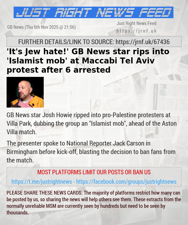 ’It’s Jew hate!’ GB News star rips into ’Islamist mob’ at Maccabi Tel Aviv protest after 6 arrested