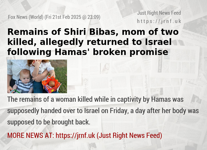 Remains of Shiri Bibas, mom of two killed, allegedly returned to Israel following Hamas’ broken promise