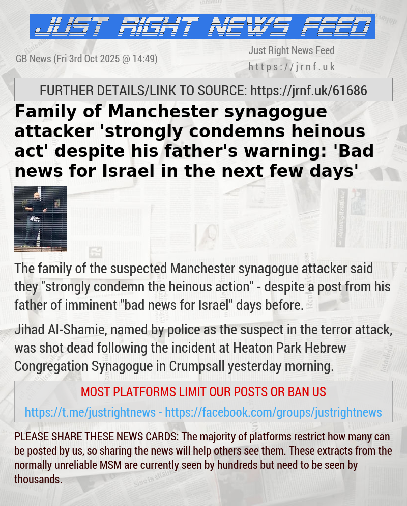 Family of Manchester synagogue attacker ’strongly condemns heinous act’ despite his father’s warning: ’Bad news for Israel in the next few days’