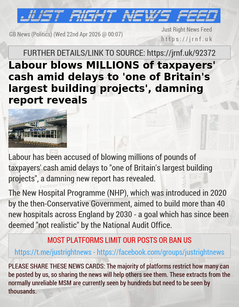 Labour blows MILLIONS of taxpayers’ cash amid delays to ’one of Britain’s largest building projects’, damning report reveals