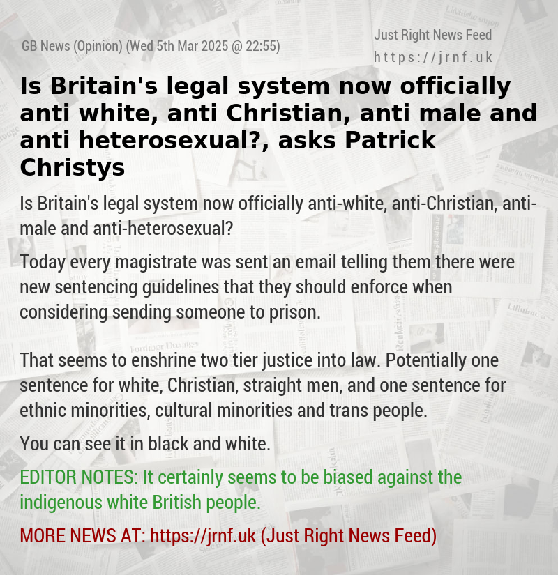 Is Britain’s legal system now officially anti—white, anti—Christian, anti—male and anti—heterosexual?, asks Patrick Christys