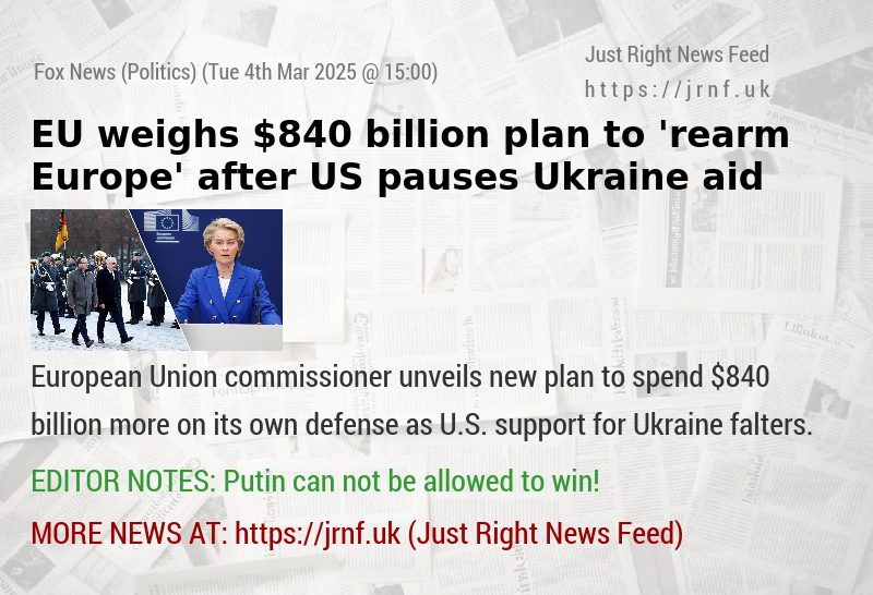 EU weighs $840 billion plan to ’rearm Europe’ after US pauses Ukraine aid