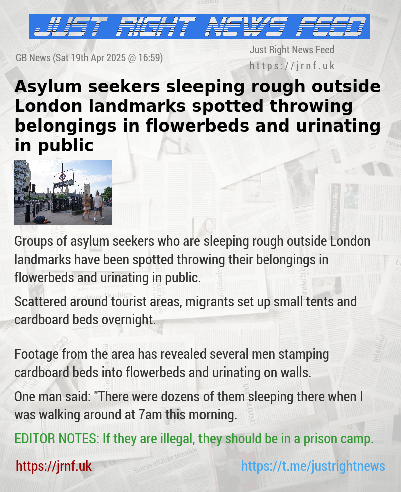 Asylum seekers sleeping rough outside London landmarks spotted throwing belongings in flowerbeds and urinating in public
