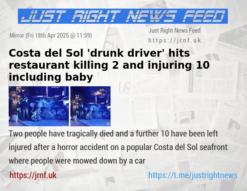Costa del Sol ’drunk driver’ hits restaurant killing 2 and injuring 10 including baby