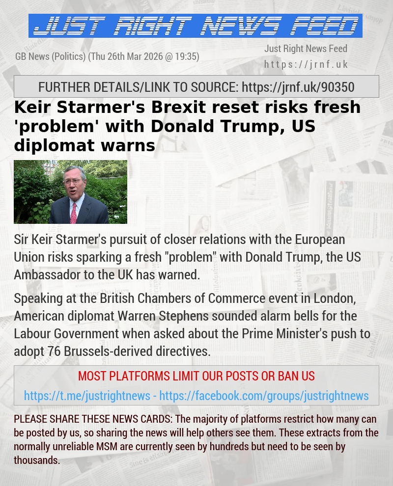 Keir Starmer’s Brexit reset risks fresh ’problem’ with Donald Trump, US diplomat warns