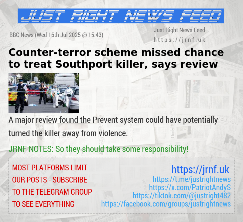Counter—terror scheme missed chance to treat Southport killer, says review