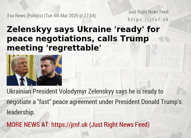 Zelenskyy says Ukraine ’ready’ for peace negotiations, calls Trump meeting ’regrettable’