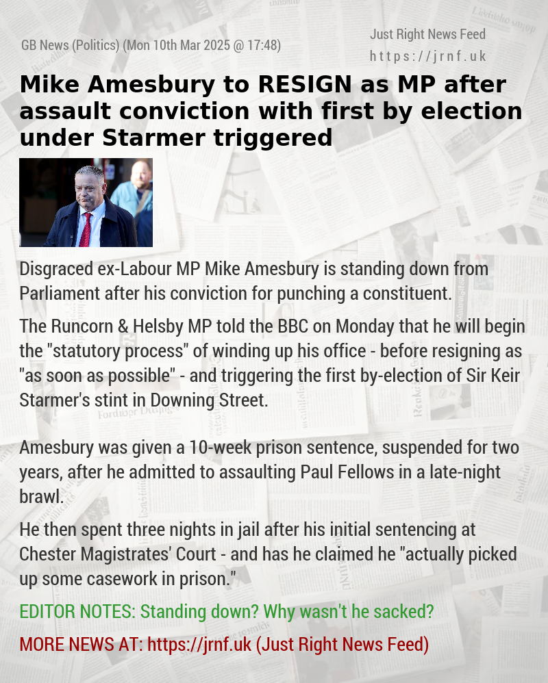 Mike Amesbury to RESIGN as MP after assault conviction with first by—election under Starmer triggered