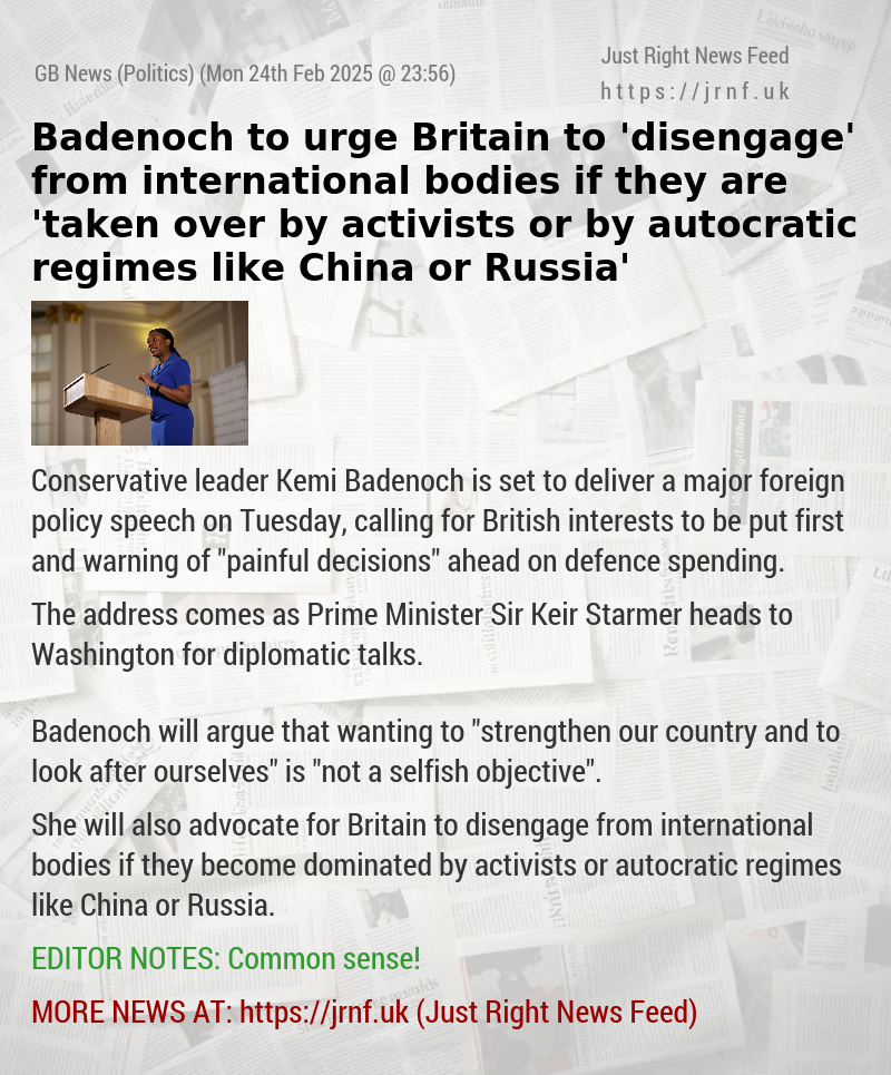 Badenoch to urge Britain to ’disengage’ from international bodies if they are ’taken over by activists or by autocratic regimes like China or Russia’