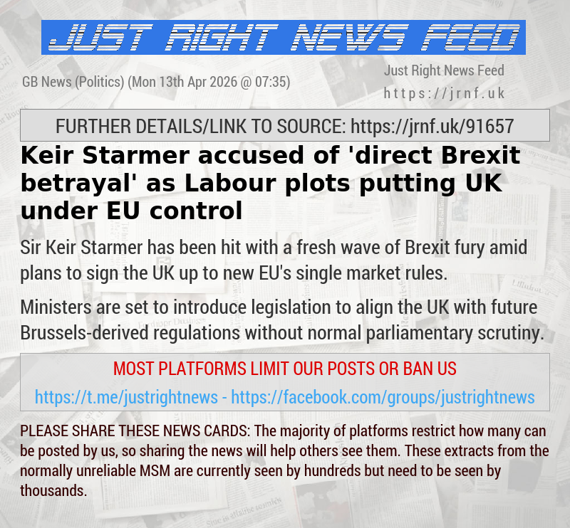 Keir Starmer accused of ’direct Brexit betrayal’ as Labour plots putting UK under EU control