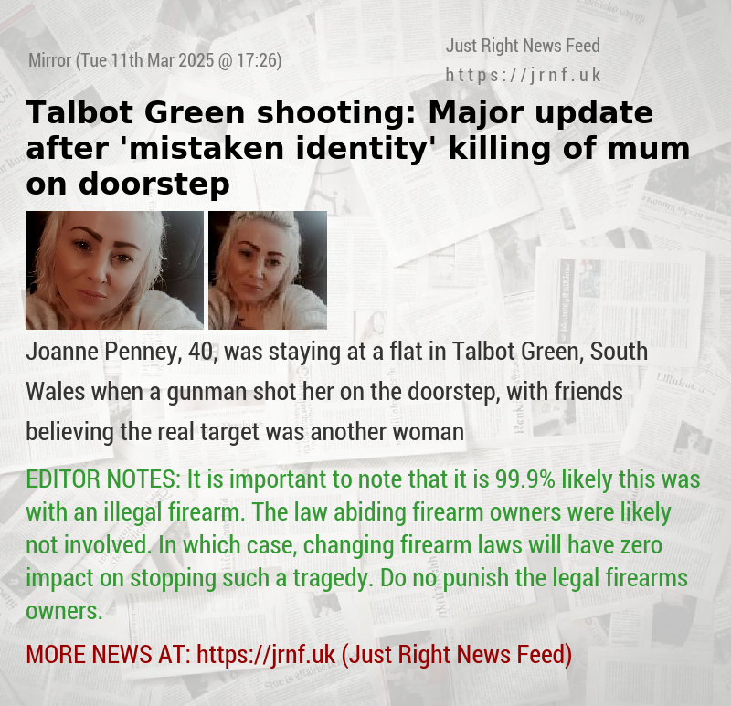 Talbot Green shooting: Major update after ’mistaken identity’ killing of mum on doorstep