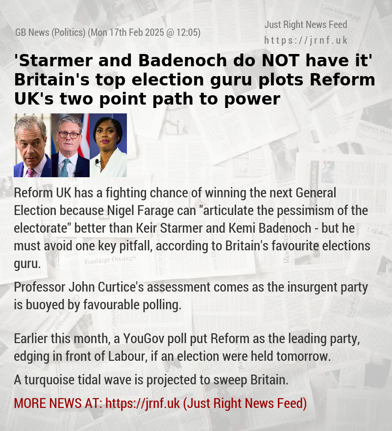 ’Starmer and Badenoch do NOT have it’ Britain’s top election guru plots Reform UK’s two—point path to power