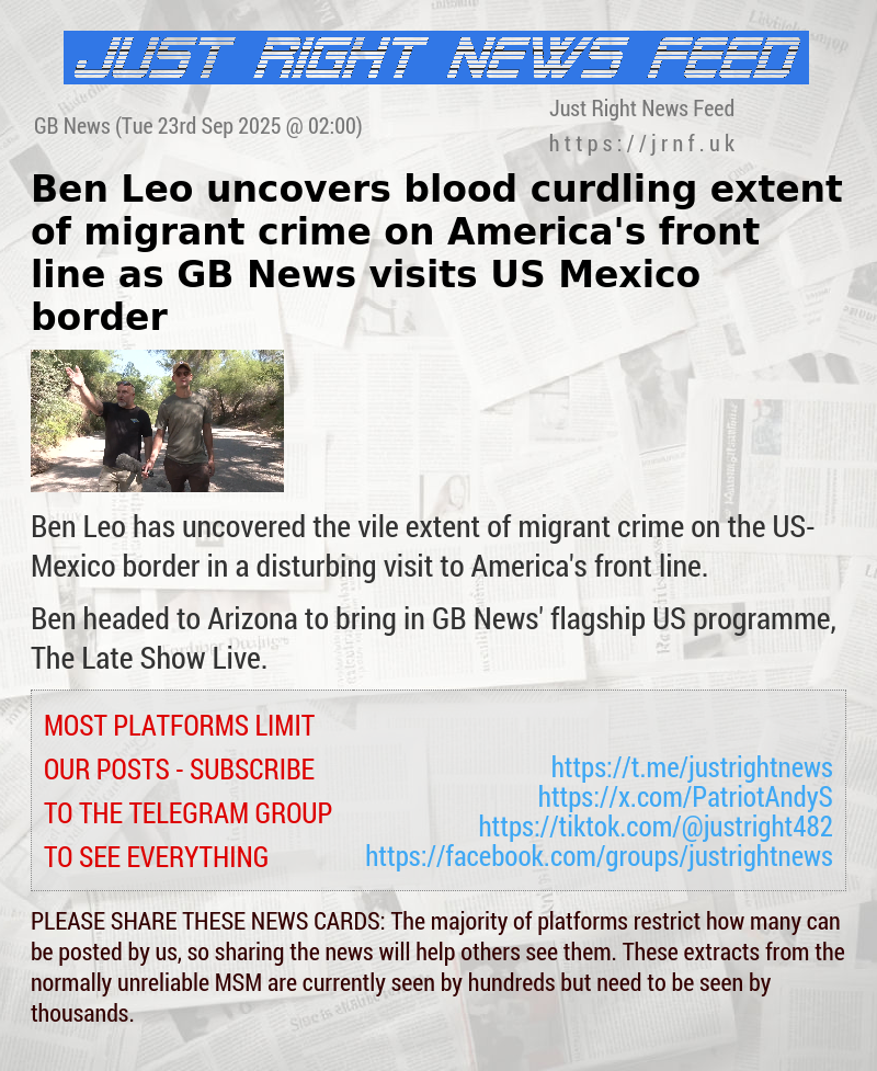 Ben Leo uncovers blood—curdling extent of migrant crime on America’s front line as GB News visits US—Mexico border