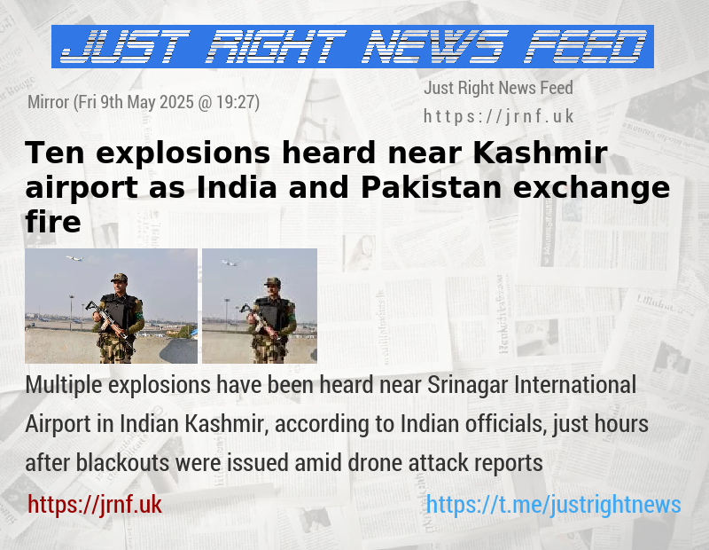 Ten explosions heard near Kashmir airport as India and Pakistan exchange fire