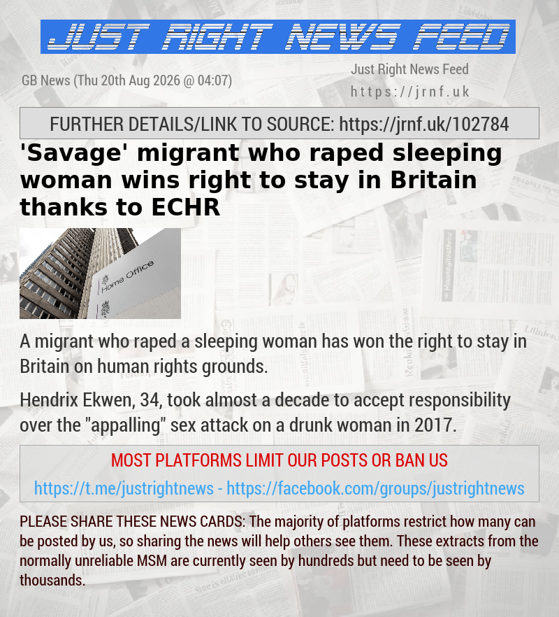 ’Savage’ migrant who raped sleeping woman wins right to stay in Britain thanks to ECHR