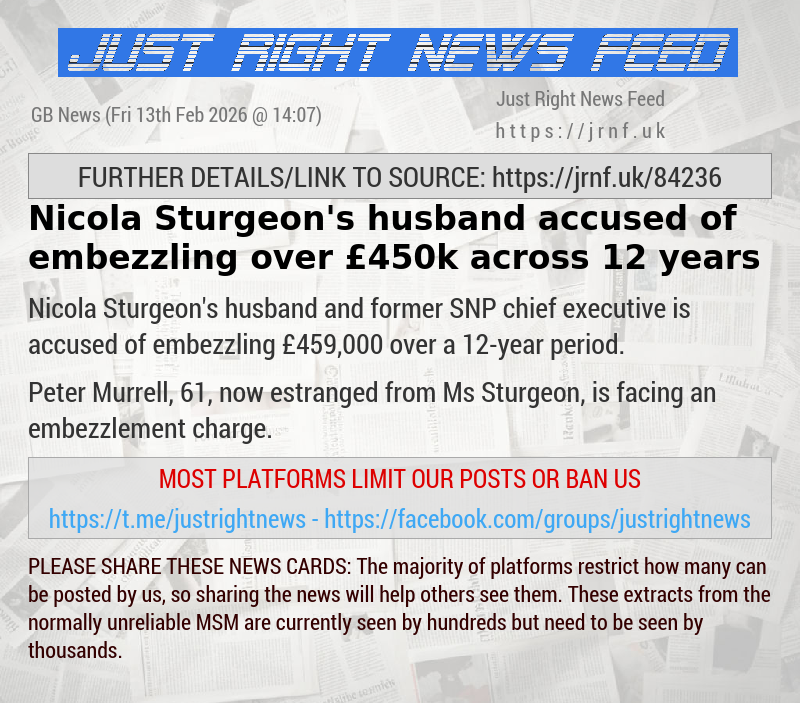 Nicola Sturgeon’s husband accused of embezzling over &pound;450k across 12 years