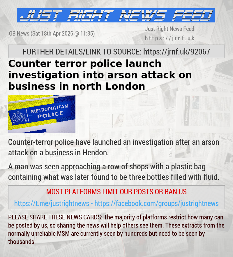 Counter—terror police launch investigation into arson attack on business in north London
