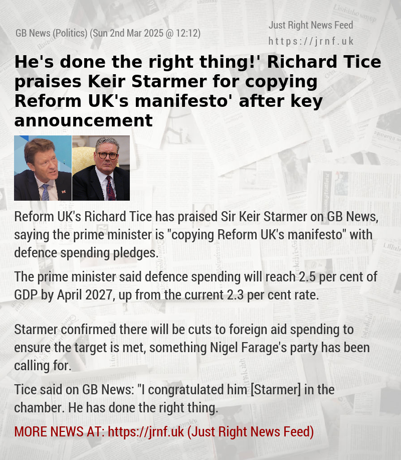 ‘He’s done the right thing!’ Richard Tice praises Keir Starmer for ‘copying Reform UK’s manifesto’ after key announcement