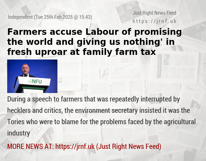 Farmers accuse Labour of ‘promising the world and giving us nothing’ in fresh uproar at family farm tax