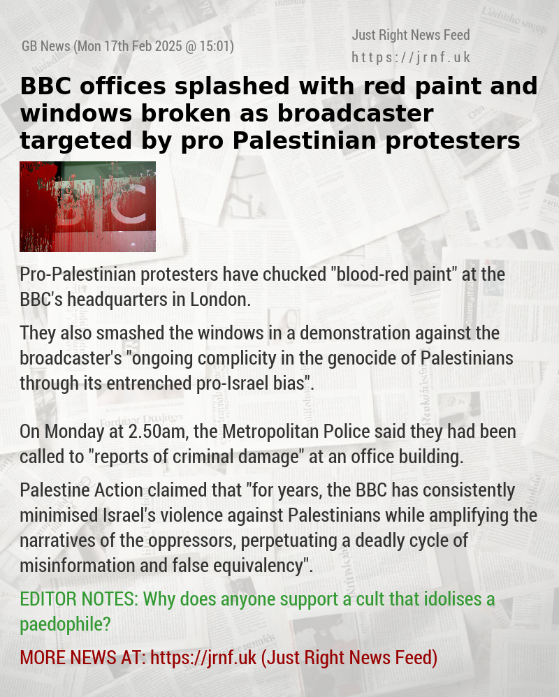 BBC offices splashed with red paint  and windows broken as broadcaster targeted by pro—Palestinian protesters