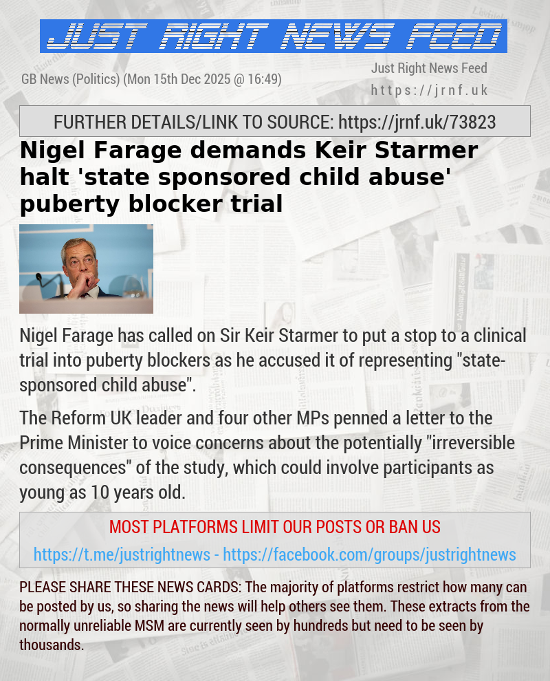 Nigel Farage demands Keir Starmer halt ’state—sponsored child abuse’ puberty blocker trial
