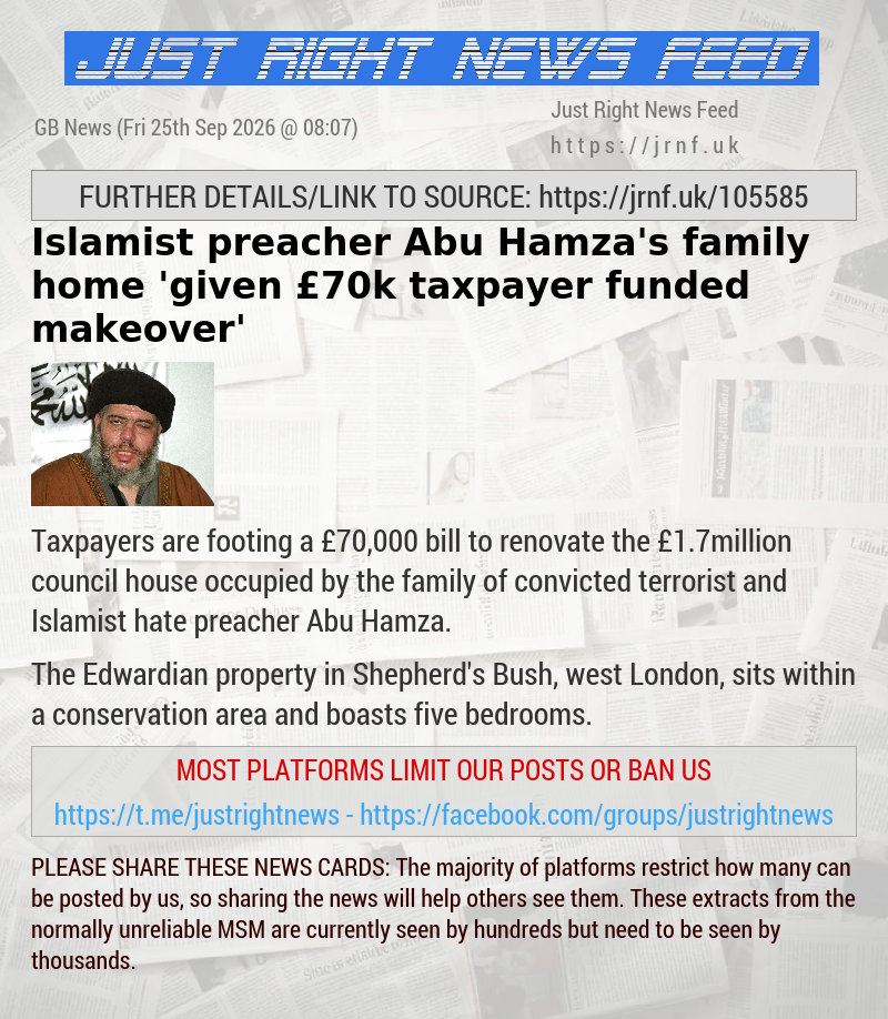 Islamist preacher Abu Hamza’s family home ’given &pound;70k taxpayer—funded makeover’