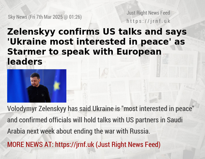 Zelenskyy confirms US talks and says ’Ukraine most interested in peace’ — as Starmer to speak with European leaders