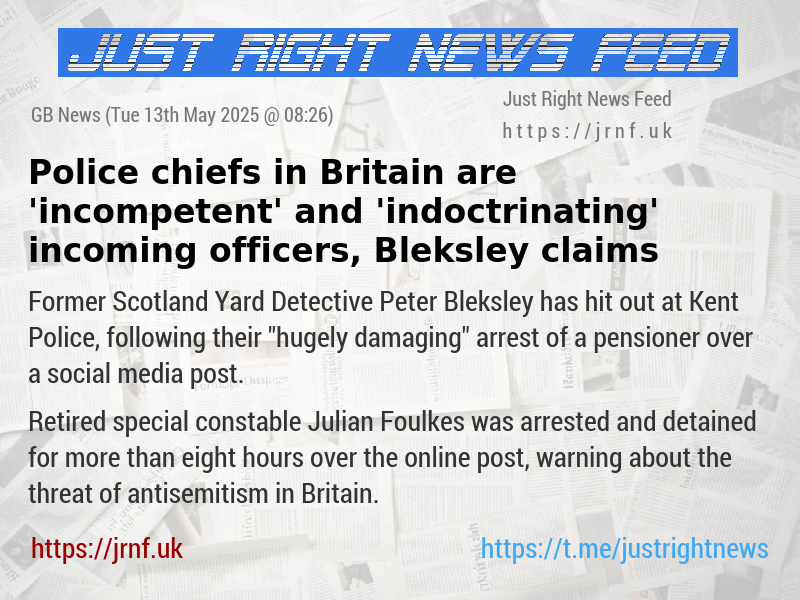 Police chiefs in Britain are ’incompetent’ and ’indoctrinating’ incoming officers, Bleksley claims