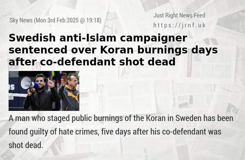 Swedish anti—Islam campaigner sentenced over Koran burnings days after co—defendant shot dead