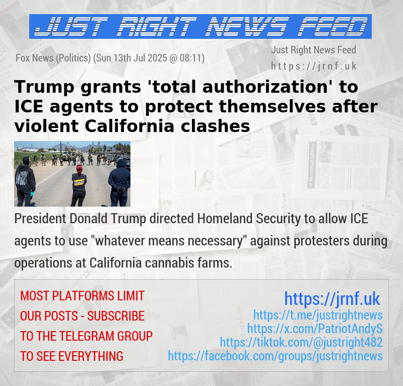 Trump grants ’total authorization’ to ICE agents to protect themselves after violent California clashes